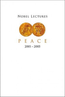 Nobel Lectures in Peace 2001-2005 - Irwin Abrams, Scott London