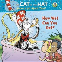 How Wet Can You Get? (Dr. Seuss/Cat in the Hat) - Tish Rabe, Aristides Ruiz, Joe Mathieu, Bruce Robb