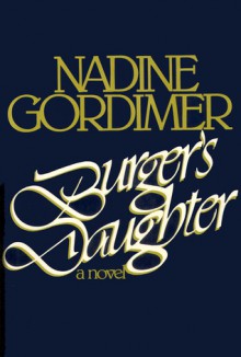 Burger's Daughter - Nadine Gordimer