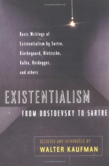 Existentialism from Dostoevsky to Sartre - Walter Kaufmann