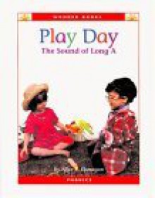 Play Day: The Sound of Long a - Alice K. Flanagan