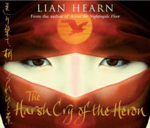 Harsh Cry of the Heron (Tales of the Otori, Book #4) - Lian Hearn