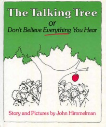 The Talking Tree: 2or, Don't Believe Everything You Hear - John Himmelman