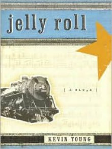 Jelly Roll: A Blues - Kevin Young