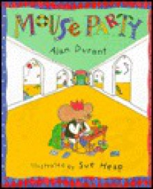 Mouse Party - Alan Durant, Sue Heap