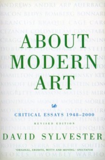 About Modern Art: Critical Essays 1948-96 - David Sylvester