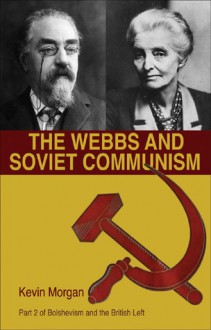 The Webbs and Soviet Communism - Kevin Morgan