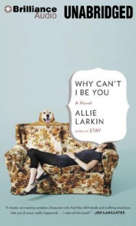 Why Can't I Be You - Allie Larkin, Julia Whelan