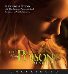 The Poison Diaries (Audio) - Maryrose Wood, Violet Mathieson, The Duchess Of Northumberland