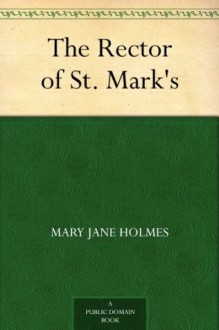 The Rector of St. Mark's - Mary Jane Holmes