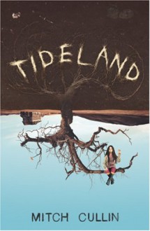 Tideland - Mitch Cullin