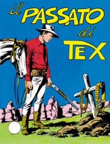 Tex n. 83: Il passato di Tex - Gianluigi Bonelli, Aurelio Galleppini, Virgilio Muzzi, Guglielmo Letteri