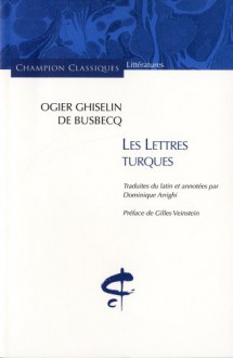 Les Lettres turques - Ogier Ghiselin de Busbecq