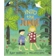 Into the Jungle - Judy Hindley, Melanie Epps