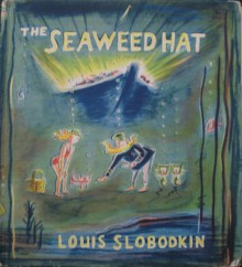 the Seaweed Hat - Louis Slobodkin