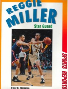 Reggie Miller: Star Guard - Peter C. Bjarkman