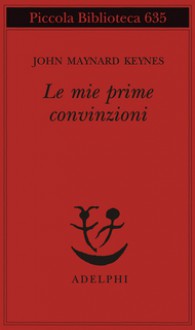 Le mie prime convinzioni - John Maynard Keynes, David Garnett, Pierangelo Dacrema, Brunella Bruno