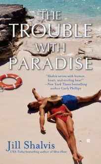 The Trouble With Paradise - Jill Shalvis