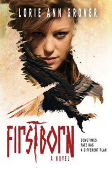 Firstborn: A Novel - Lorie Ann Grover