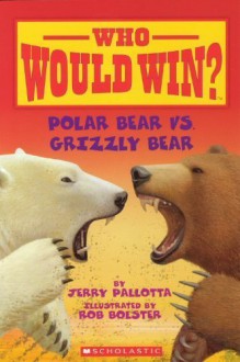 Polar Bear Vs. Grizzly Bear - Jerry Pallotta, Rob Bolster