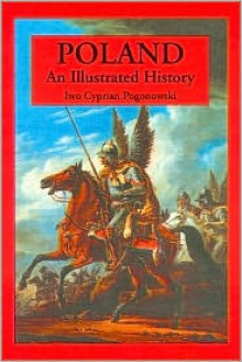 Poland: An Illustrated History - Iwo Cyprian Pogonowski