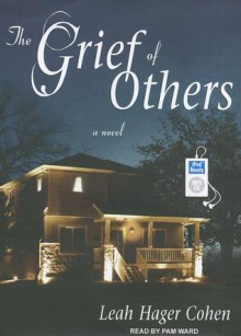 The Grief of Others - Leah Hager Cohen, Pam Ward