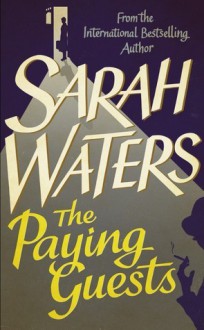 The Paying Guests - Sarah Waters