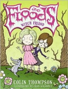 The Floods: Witch Friend (Book 4) - Colin Thompson, Crab Scrambly