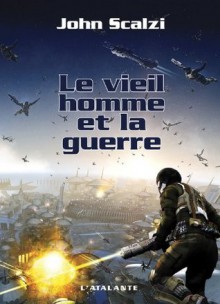 Le Vieil Homme et la Guerre: John Perry, T1 (La Dentelle du Cygne) - John Scalzi, Bernadette Emerich