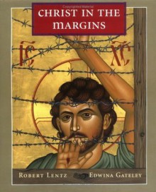 Christ in the Margins - Robert Lentz, Edwina Gateley