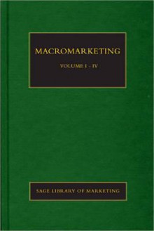 Macromarketing - Mark Tadajewski, Stanley J. Shapiro, Clifford J. Shultz