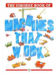 Machines that Work (Big Machines) - Harriet Castor