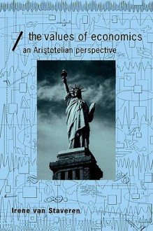 The Values of Economics: An Aristotelian Perspective - Irene Van Staveren