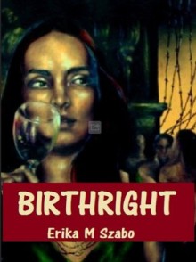 Birthright: ILONA the HUN series, Book One - Erika M. Szabo