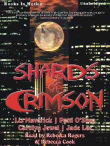 Shards of Crimson - Liz Maverick,Patti O'Shea,Carolyn Jewel,Jade Lee