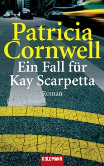 Ein Fall für Kay Scarpetta - Patricia Cornwell