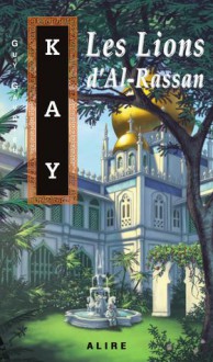 Les Lions D'al Rassan - Guy Gavriel Kay, Elisabeth Vonarburg