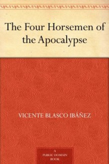 The Four Horsemen of the Apocalypse - Vicente Blasco Ibáñez, Charlotte Brewster Jordan