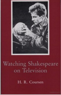 Watching Shakespeare On Television - Herbert R. Coursen