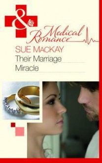 Their Marriage Miracle (Medical) - Sue MacKay