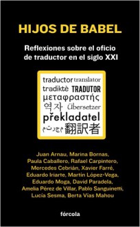 Hijos de Babel: Reflexiones sobre el oficio de traductor en el siglo XXI - Various