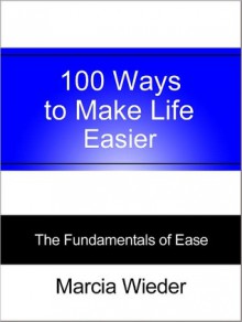 100 Ways to Make Life Easier - Marcia Wieder