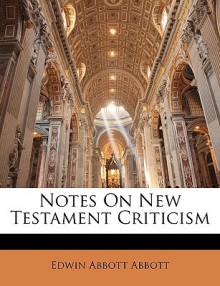 Notes on New Testament Criticism - Edwin A. Abbott