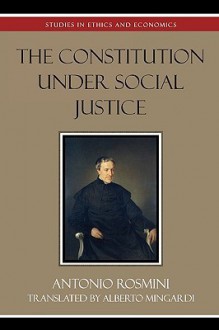 The Constitution Under Social Justice - Antonio Rosmini