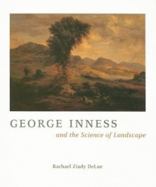 George Inness and the Science of Landscape - Rachael Ziady DeLue