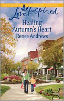 Healing Autumn's Heart - Renee Andrews