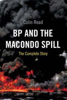 BP and the Macondo Spill: The Complete Story - Colin Read