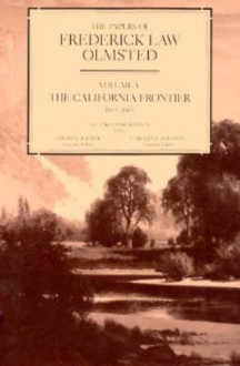 The Papers of Frederick Law Olmsted: The California Frontier, 1863–1865 - Frederick Law Olmsted