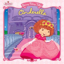 Berry Fairy Tales: Cinderella - Megan E. Bryant, Scott Neely