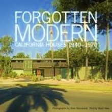 Forgotten Modern: California Houses 1940-1970 - Alan Weintraub